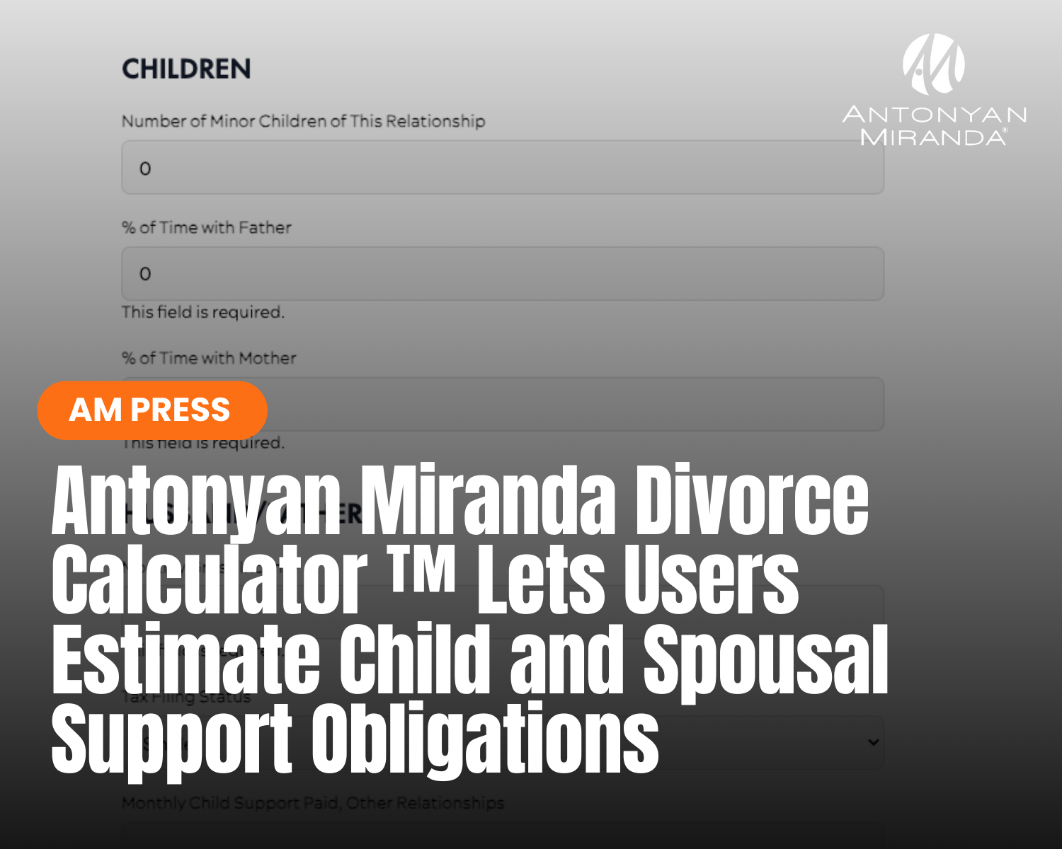 Antonyan Miranda Divorce Calculator ™ Lets Users Estimate Child and Spousal Support Obligations