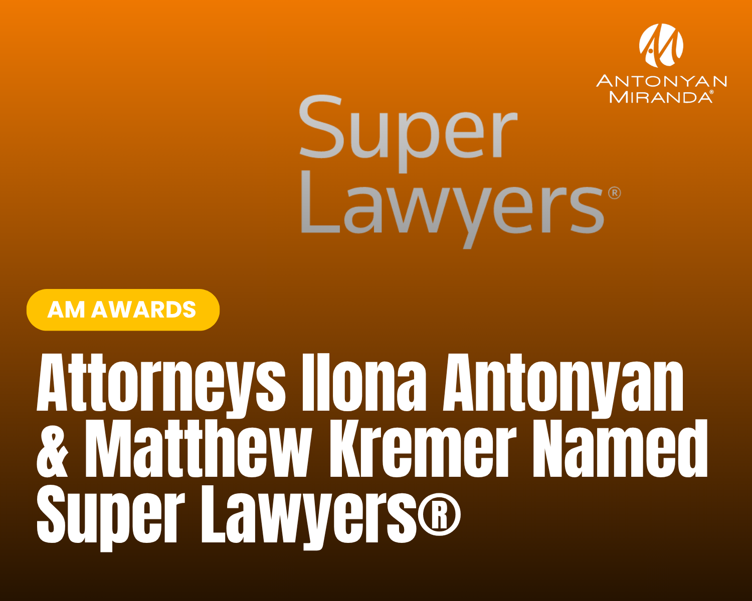 Attorneys Ilona Antonyan & Matthew Kremer Named Super Lawyers®