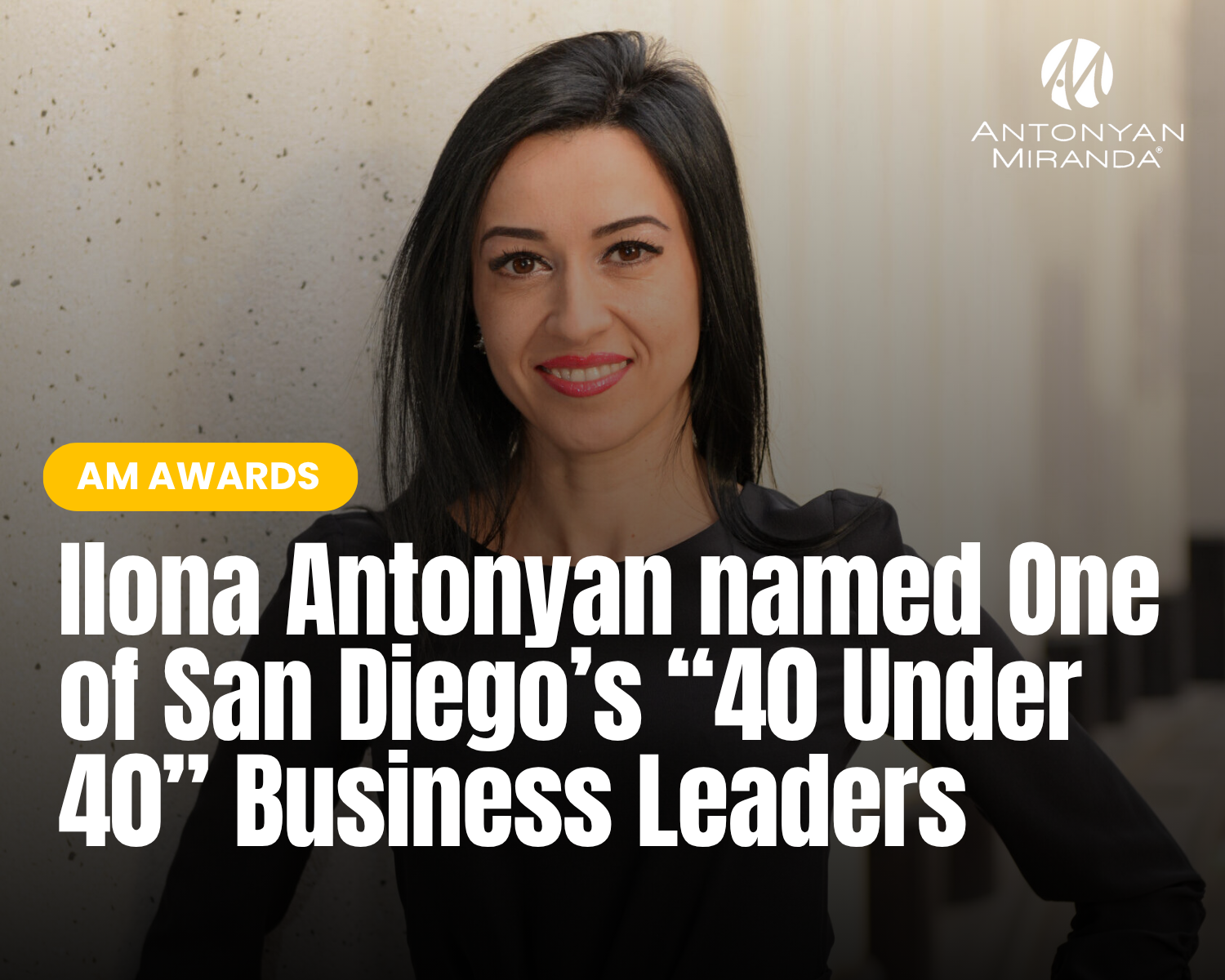 Ilona Antonyan named One of San Diego’s “40 Under 40” Business Leaders