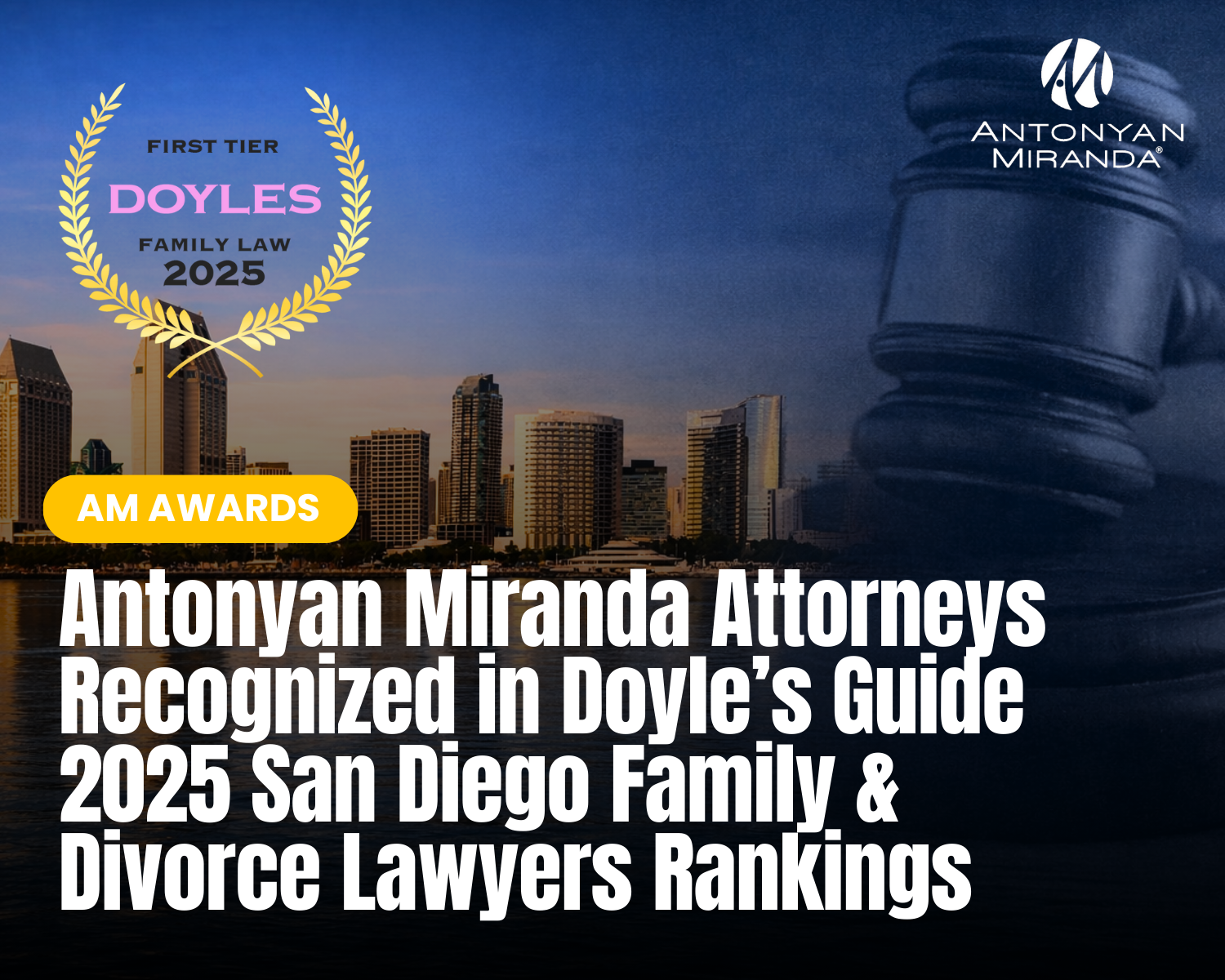 Antonyan Miranda Attorneys Recognized in Doyle’s Guide 2025 San Diego Family & Divorce Lawyers Rankings