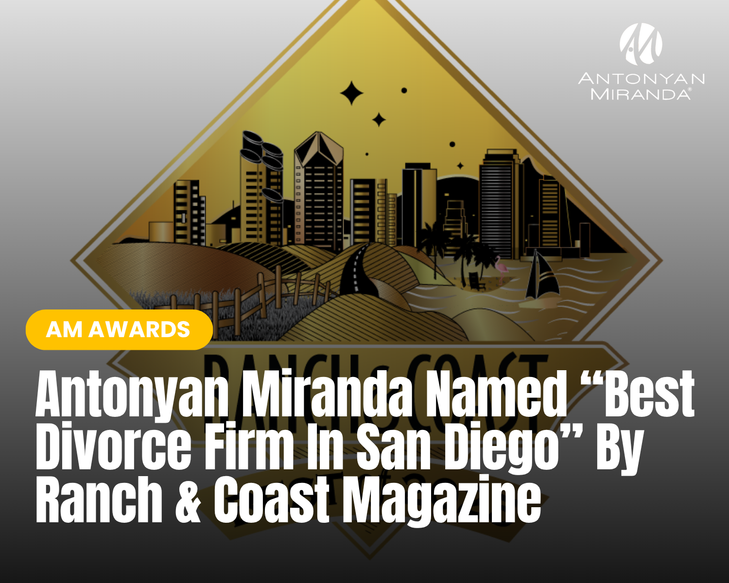 Antonyan Miranda Named “Best Divorce Firm In San Diego” By Ranch & Coast Magazine