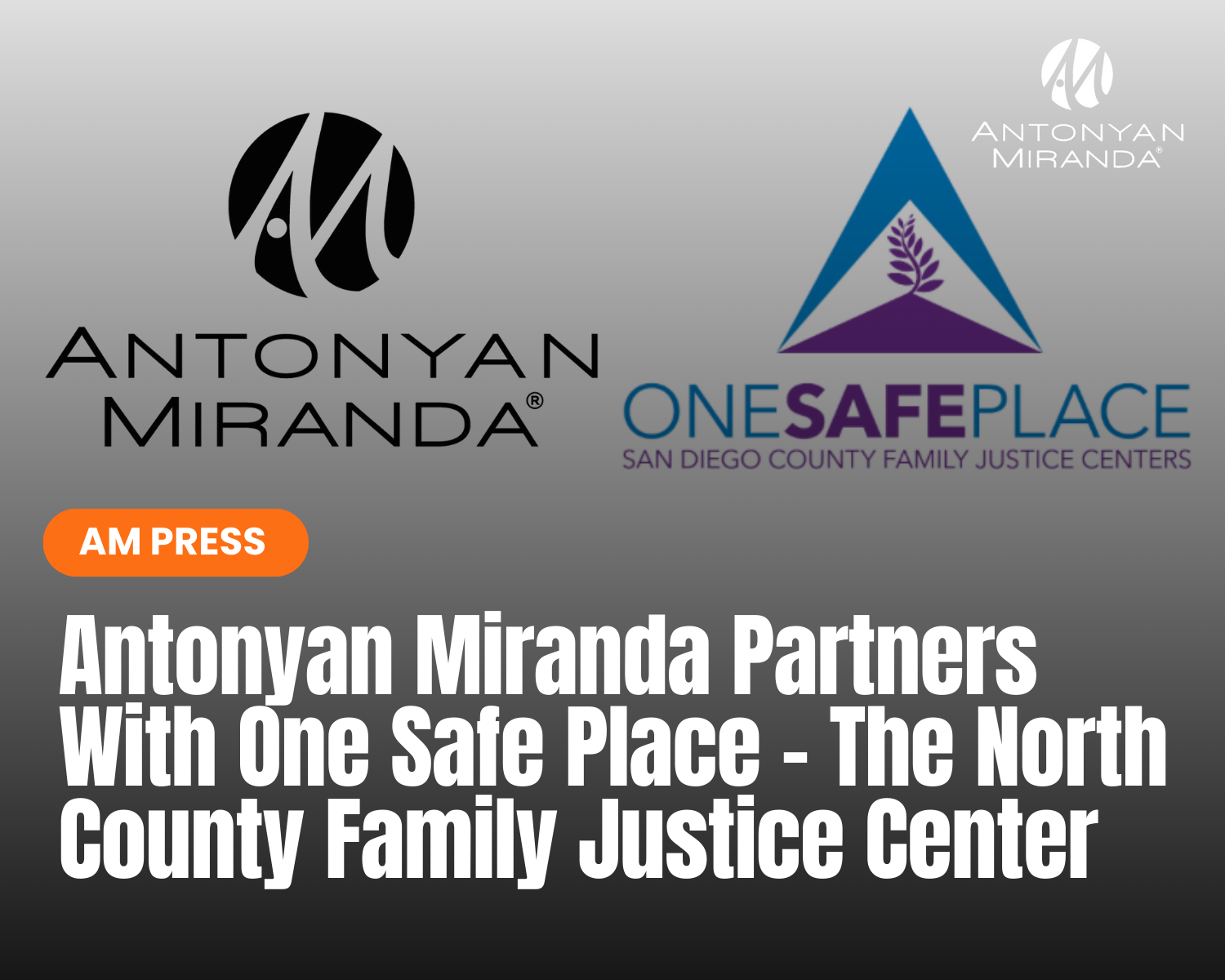 Antonyan Miranda Partners With One Safe Place – The North County Family Justice Center
