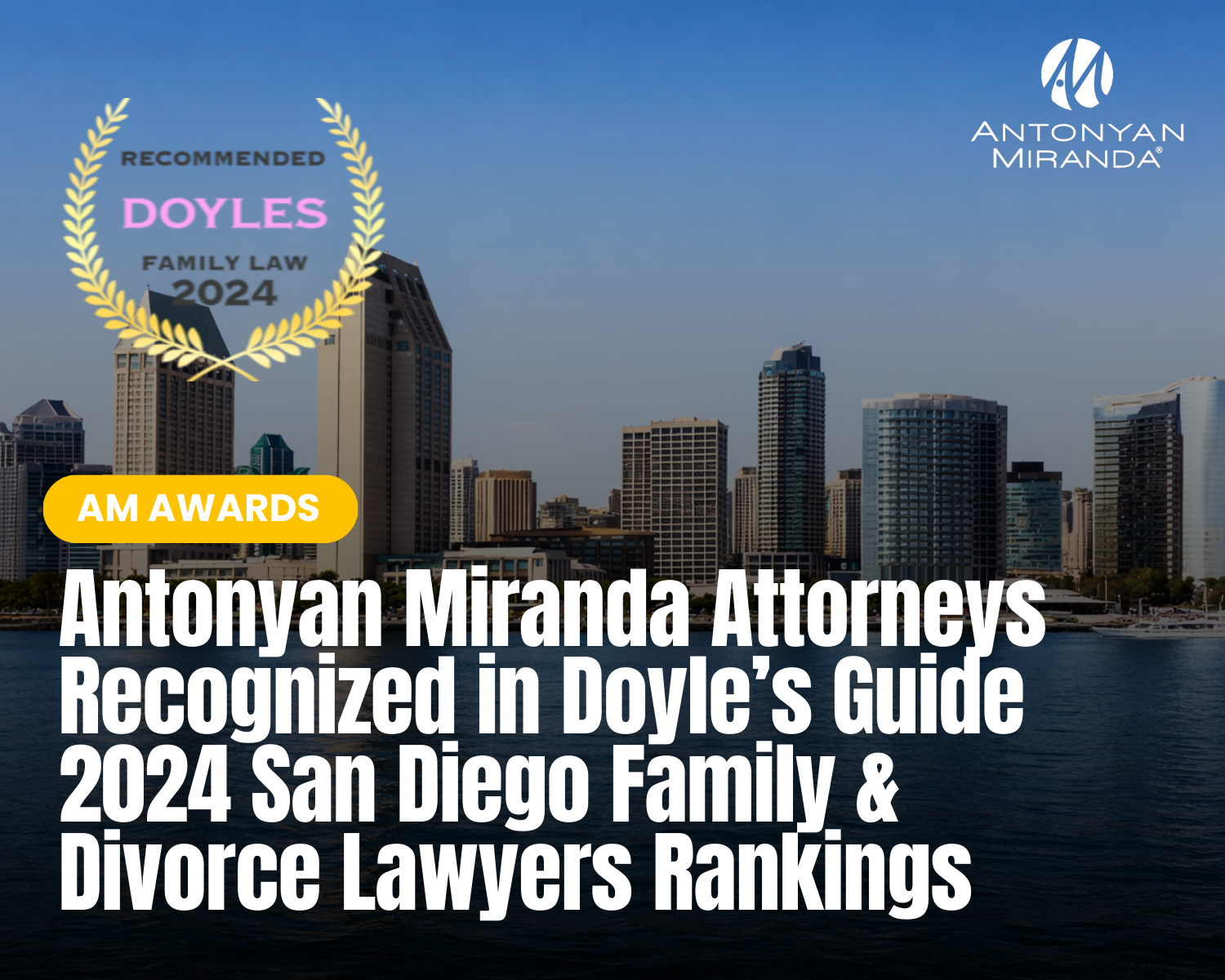 Antonyan Miranda Attorneys Recognized in Doyle’s Guide 2024 San Diego Family & Divorce Lawyer Rankings