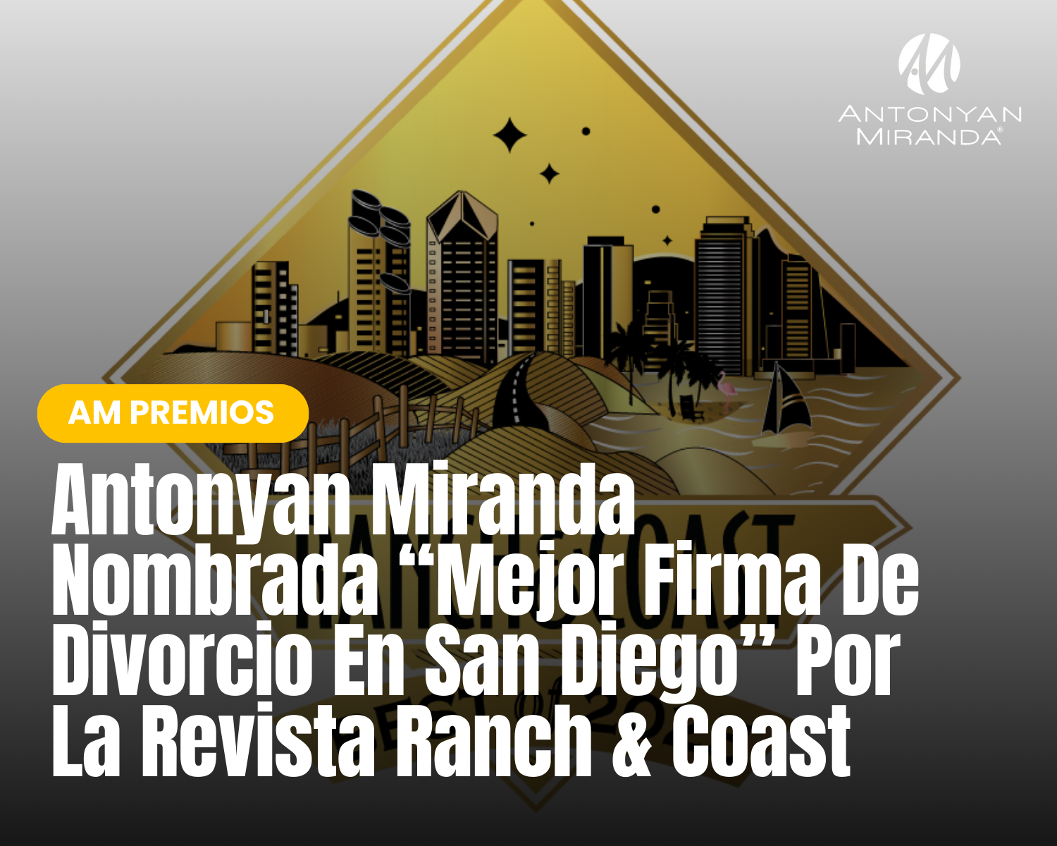 Antonyan Miranda Nombrada “Mejor Firma De Divorcio En San Diego” Por La Revista Ranch & Coast