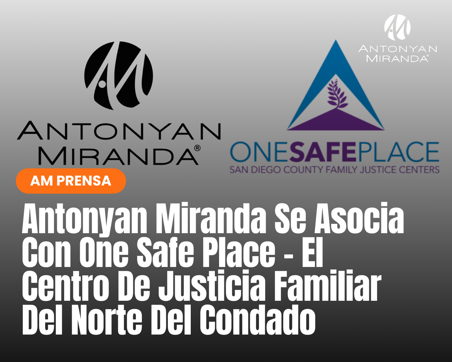 Antonyan Miranda Se Asocia Con One Safe Place – El Centro De Justicia Familiar Del Norte Del Condado