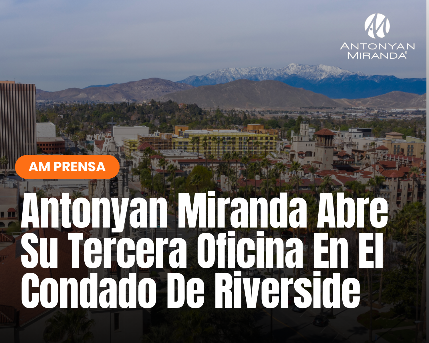Antonyan Miranda Abre Su Tercera Oficina En El Condado De Riverside