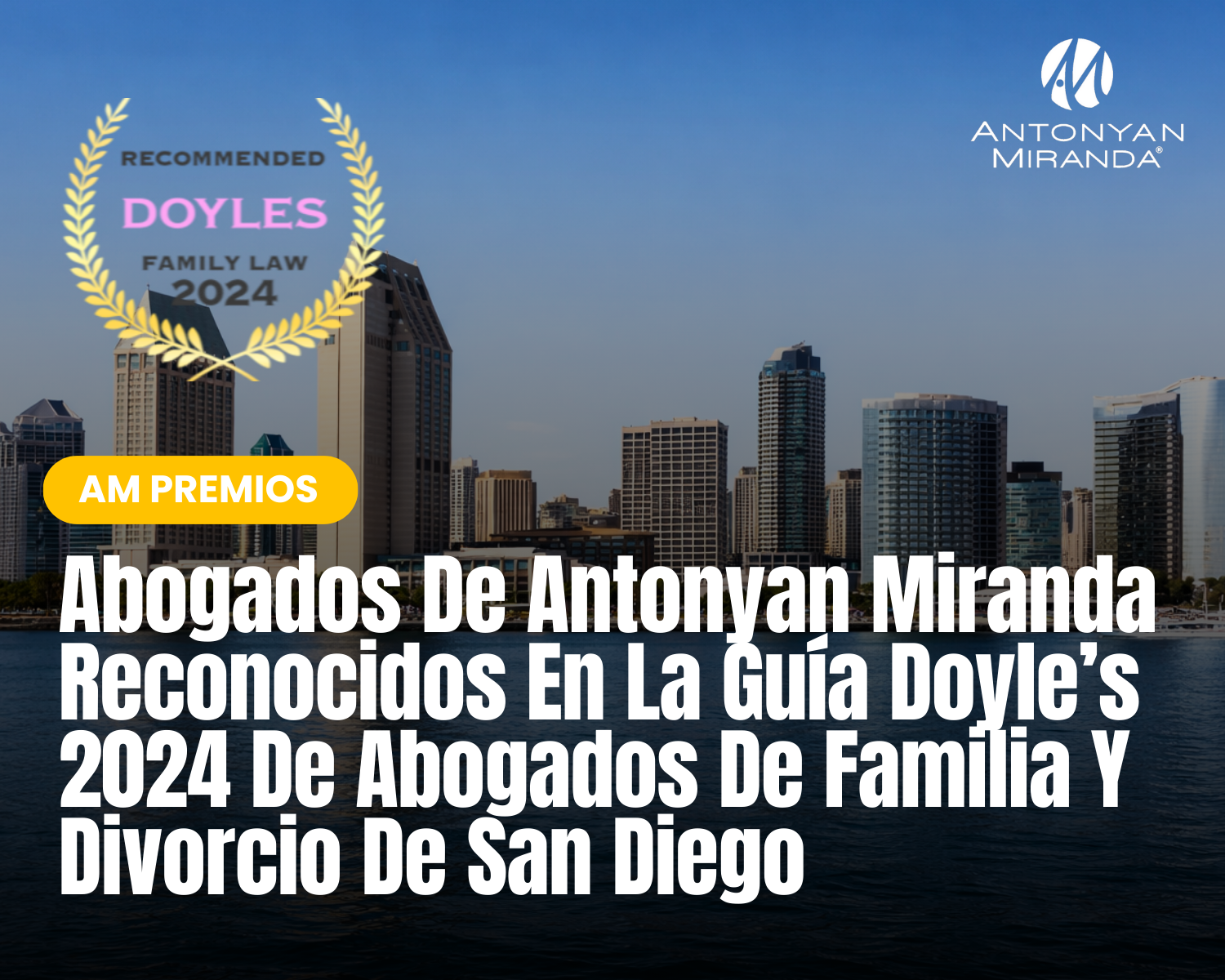 Abogados De Antonyan Miranda Reconocidos En La Guía Doyle’s 2024 De Abogados De Familia Y Divorcio De San Diego