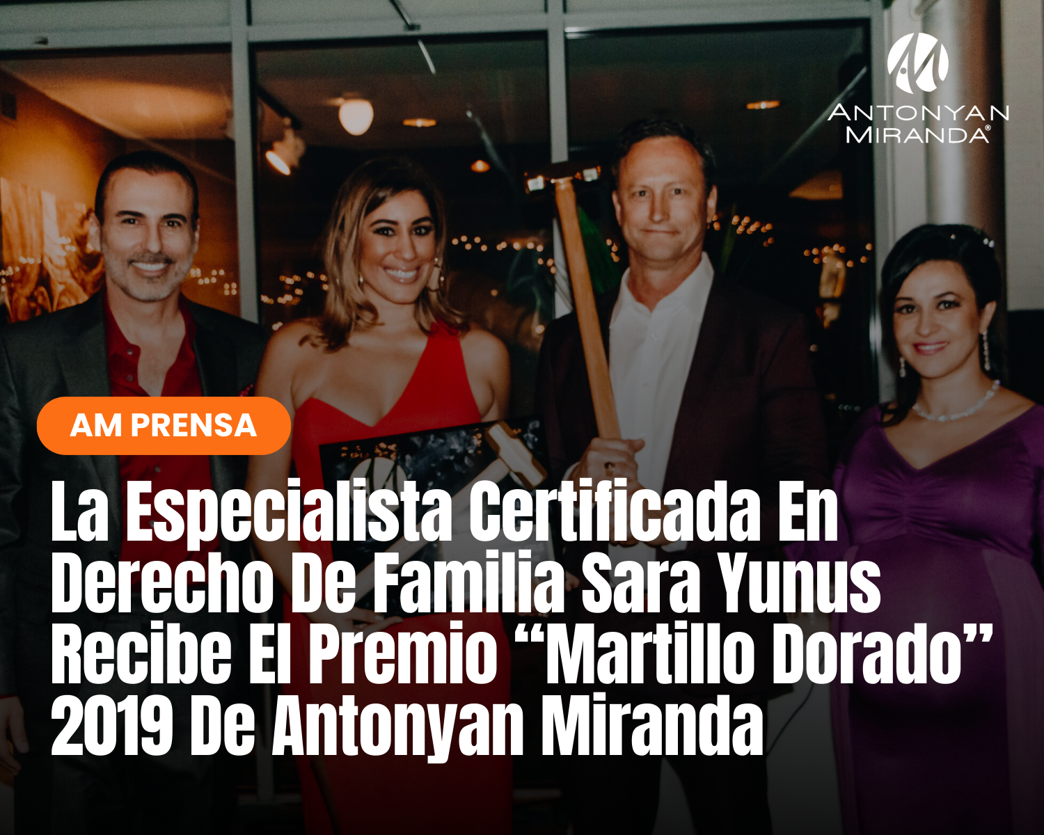 La Especialista Certificada En Derecho De Familia Sara Yunus Recibe El Premio “Martillo Dorado” 2019 De Antonyan Miranda