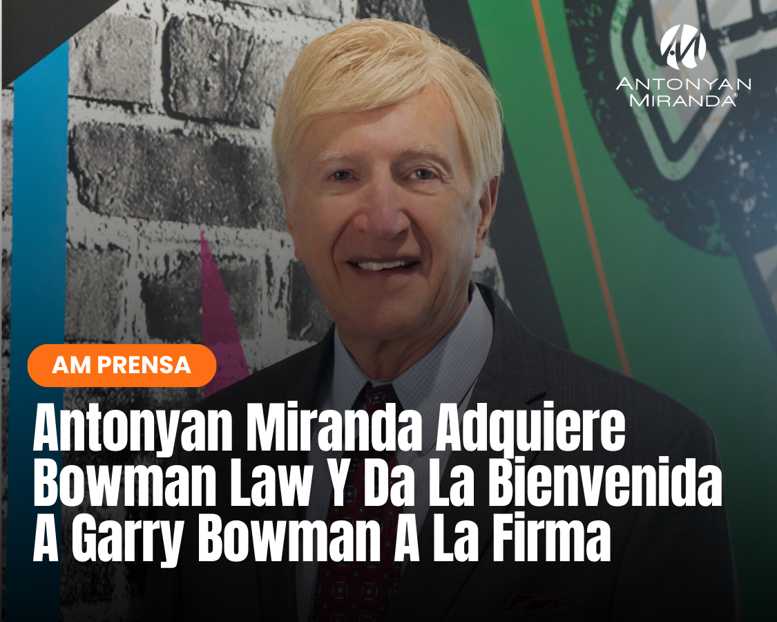 Antonyan Miranda Adquiere Bowman Law Y Da La Bienvenida A Garry Bowman A La Firma